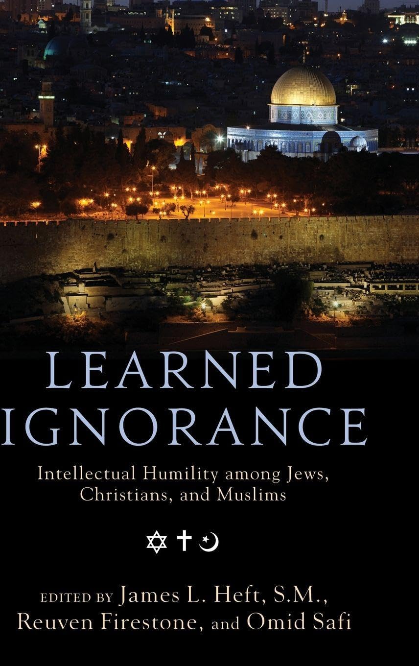 Learned Ignorance: Intellectual Humility Among Jews, Christians and Muslims