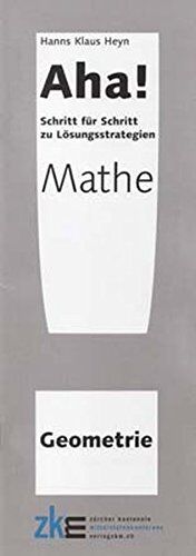 Aha! Geometrie: Schritt für Schritt zu Lösungsstrategien (Aha! Zusatzstoff für interessierte und wache Schüler/ -innen)