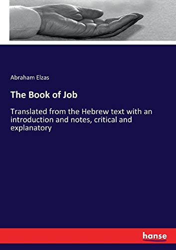 The Book of Job: Translated from the Hebrew text with an introduction and notes, critical and explanatory