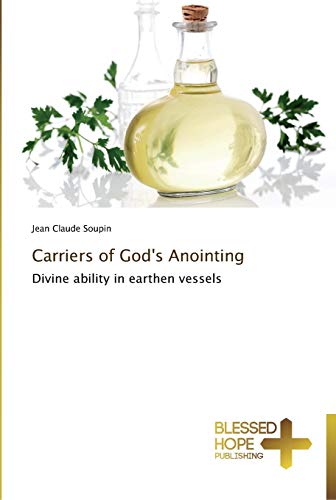 Carriers of God's Anointing: Divine ability in earthen vessels