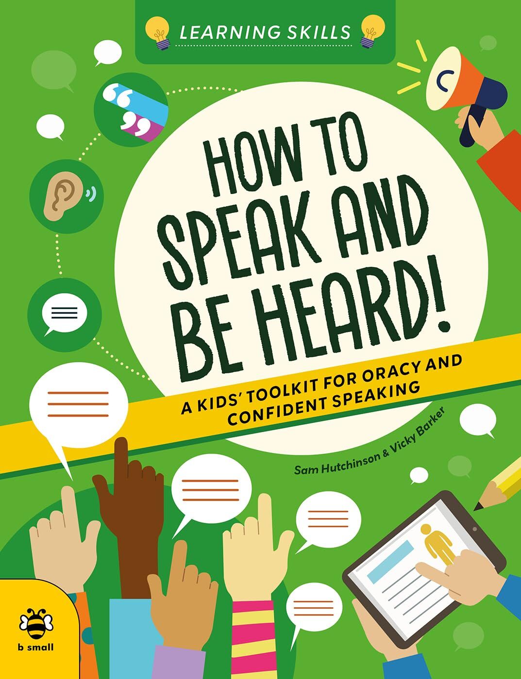 Hutchinson, Sam: How to Speak Up and Be Heard