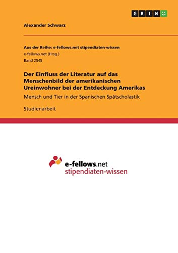 Der Einfluss der Literatur auf das Menschenbild der amerikanischen Ureinwohner bei der Entdeckung Amerikas: Mensch und Tier in der Spanischen Spätscholastik
