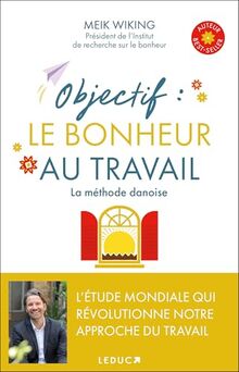 Objectif : le bonheur au travail : la méthode danoise