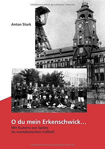 O du mein Erkenschwick: Mit Kuzorra zur Spitze im westdeutschen Fußball