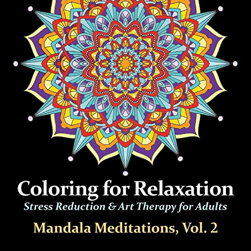 Mandala Meditations, Volume 2: Stress Reduction & Art Therapy for Adults (Coloring for Relaxation, Band 2)