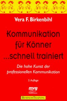 Kommunikation für Könner ... schnell trainiert. Die hohe Kunst der professionellen Kommunikation