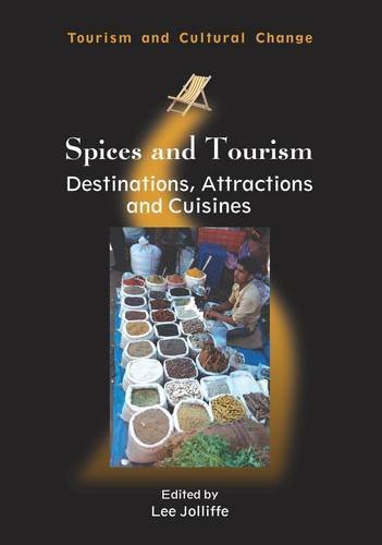 Spices and Tourism: Destinations, Attractions and Cuisines (Tourism and Cultural Change, Band 38)