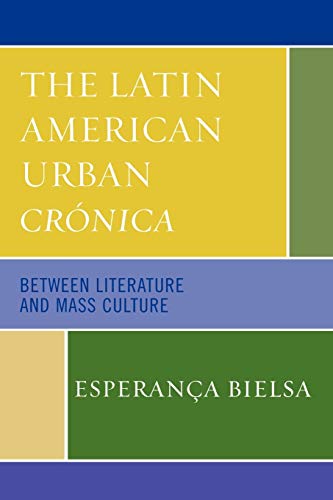 The Latin American Urban Crónica: Between Literature and Mass Culture