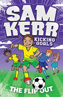 The Flip Out (Sam Kerr: Kicking Goals, Band 1)