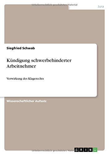 Kündigung schwerbehinderter Arbeitnehmer: Verwirkung des Klagerechts