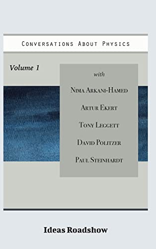 Conversations About Physics, Volume 1 (Ideas Roadshow Collections)