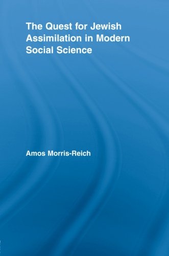 The Quest For Jewish Assimilation in Modern Social Science (Routledge Studies in Social and Political Thought)