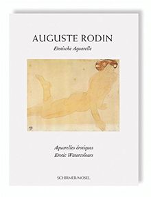 Auguste Rodin : erotische Aquarelle. Auguste Rodin : erotic watercolours. Auguste Rodin : aquarelles érotiques