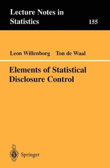 Elements of Statistical Disclosure Control (Lecture Notes in Statistics, Band 155)