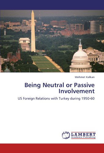 Being Neutral or Passive Involvement: US Foreign Relations with Turkey during 1950-60