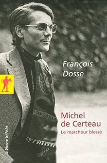 Michel de Certeau : le marcheur blessé