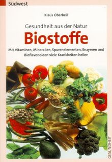 Gesundheit aus der Natur. Biostoffe