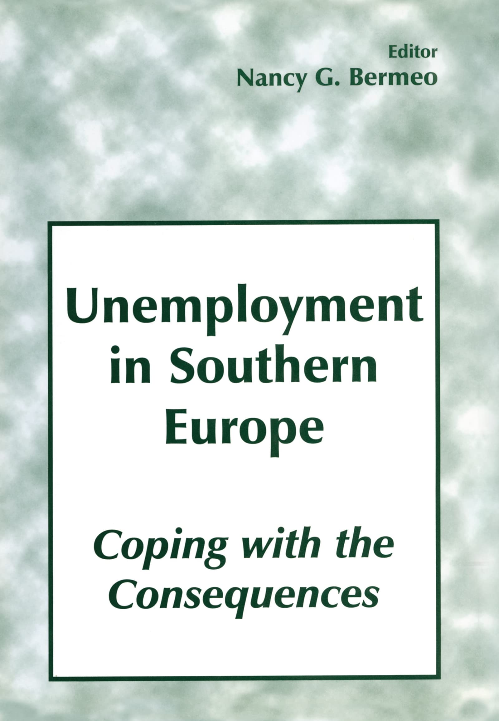 Unemployment in Southern Europe: Coping with the Consequences (Special Issue of the Journal South European Society & Politics)
