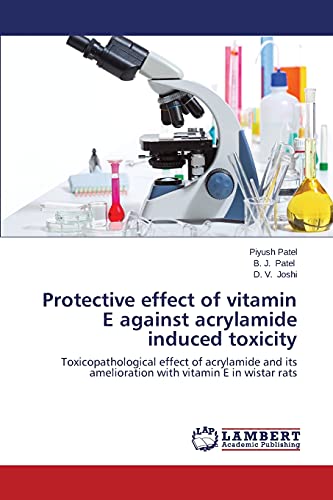 Protective effect of vitamin E against acrylamide induced toxicity: Toxicopathological effect of acrylamide and its amelioration with vitamin E in wistar rats