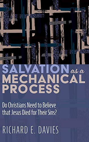 Salvation As a Mechanical Process: Do Christians Need to Believe That Jesus Died for Their Sins?