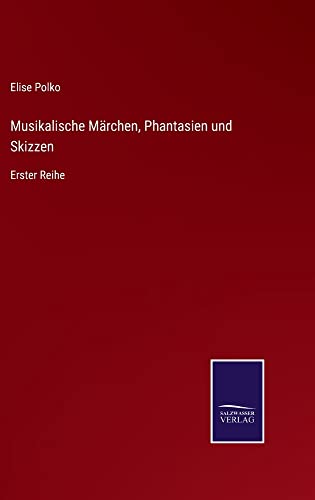 Musikalische Märchen, Phantasien und Skizzen: Erster Reihe