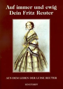 Auf immer und ewig Dein Fritz Reuter. Aus dem Leben der Luise Reuter von Nenz, Cornelia | Buch | Zustand sehr gut