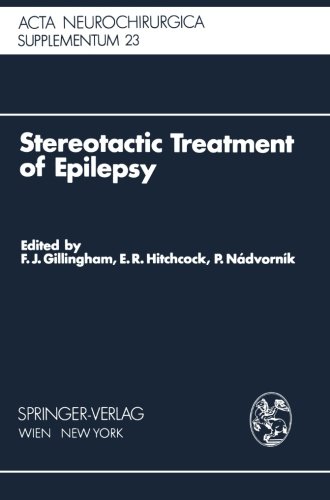 Stereotactic Treatment of Epilepsy: Symposium under the Sponsorship of the European Society for Stereotactic and Functional Neurosurgery, Bratislava 1975 (Acta Neurochirurgica Supplement)