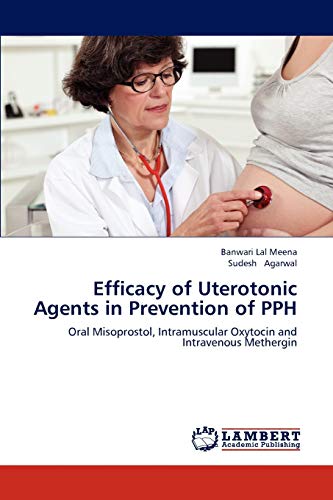 Efficacy of Uterotonic Agents in Prevention of PPH: Oral Misoprostol, Intramuscular Oxytocin and Intravenous Methergin