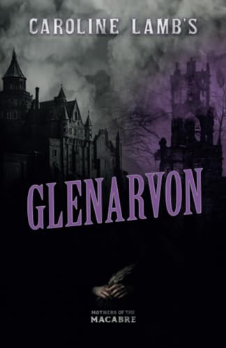 Caroline Lamb's Glenarvon (Mothers of the Macabre)