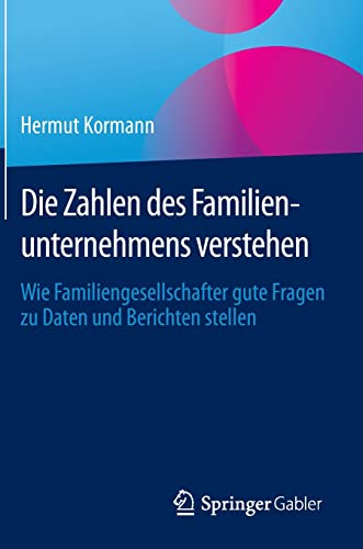 Die Zahlen des Familienunternehmens verstehen: Wie Familiengesellschafter gute Fragen zu Daten und Berichten stellen