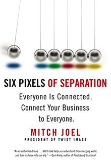 Six Pixels of Separation: Everyone Is Connected. Connect Your Business to Everyone. von Mitch Joel | Buch | Zustand gut