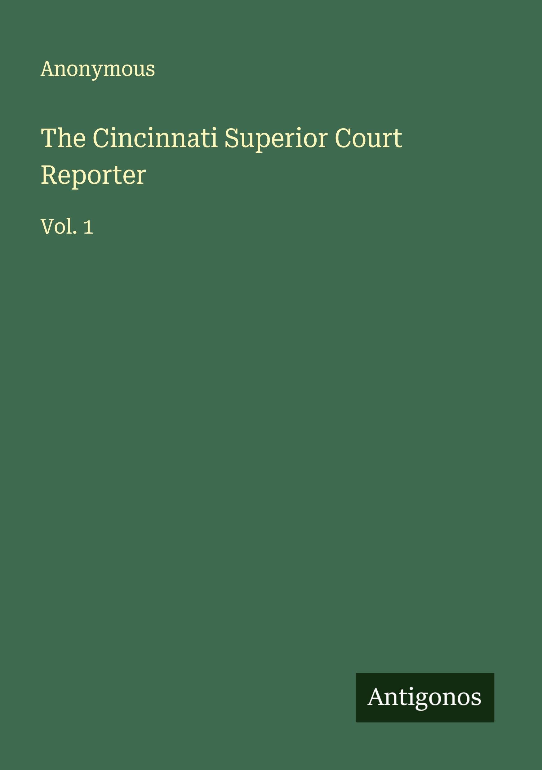 The Cincinnati Superior Court Reporter: Vol. 1