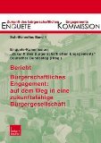Bericht. Bürgerschaftliches Engagement: auf dem Weg in eine zukunftsfähige Bürgergesellschaft: Schriftenreihe: Band 4 (Zukunft des Bürgerschaftlichen Engagements (Enquete-Kommission))