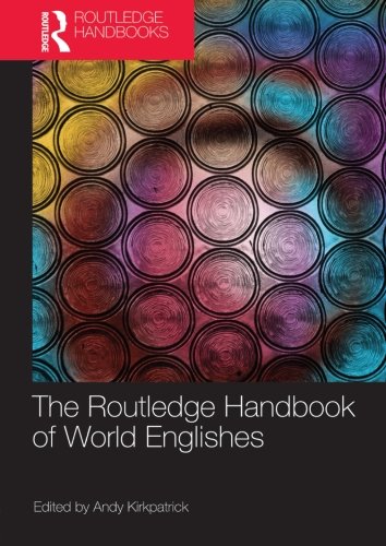 The routledge handbook of world englishes (Routledge Handbooks in Applied Linguistics)