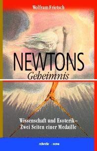 Newtons Geheimnis: Wissenschaft und Esoterik - Zwei Seiten einer Medaille