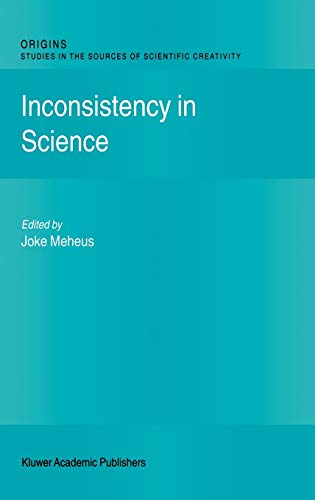 Inconsistency in Science (Origins: Studies in the Sources of Scientific Creativity, 2, Band 2)