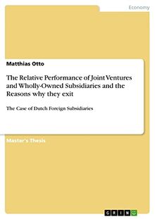 The Relative Performance of Joint Ventures and Wholly-Owned Subsidiaries and the Reasons why they exit: The Case of Dutch Foreign Subsidiaries