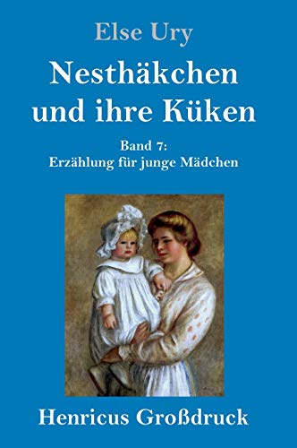 Nesthäkchen und ihre Küken (Großdruck): Band 7 Erzählung für junge Mädchen