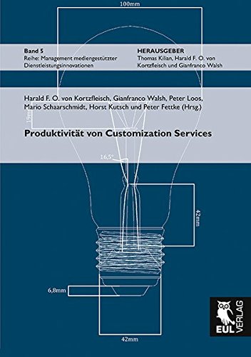 Produktivität von Customization Services: Messung, Bewertung und Steuerung am Beispiel industrieller Dienstleistungen (Management mediengestützter Dienstleistungsinnovationen)