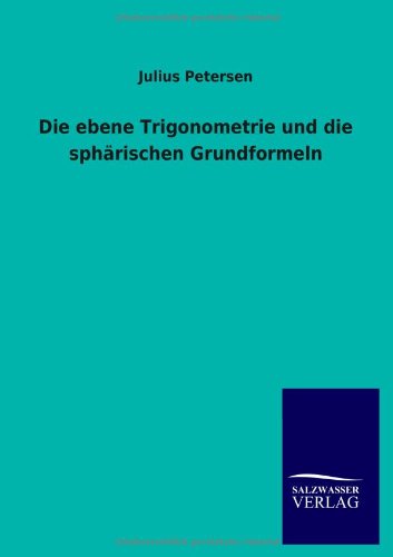 Die ebene Trigonometrie und die sphärischen Grundformeln