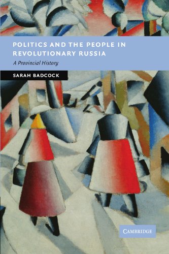 Politics and the People in Revolutionary Russia: A Provincial History (New Studies in European History)