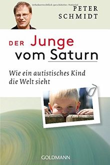 Der Junge vom Saturn: Wie ein autistisches Kind die Welt sieht