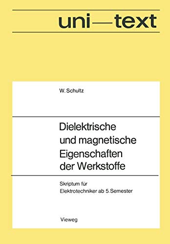Dielektrische und Magnetische Eigenschaften der Werkstoffe: Skriptum für Elektrotechniker ab 5. Semester (Uni-Texte) (German Edition)