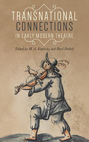 Transnational connections in early modern theatre: . (Manchester University Press)