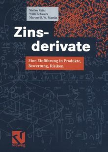 Zinsderivate: Eine Einführung in Produkte, Bewertung, Risiken (German Edition)