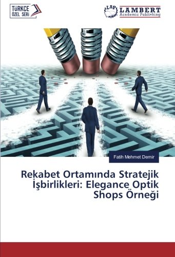 Rekabet Ortamında Stratejik İşbirlikleri: Elegance Optik Shops Örneği