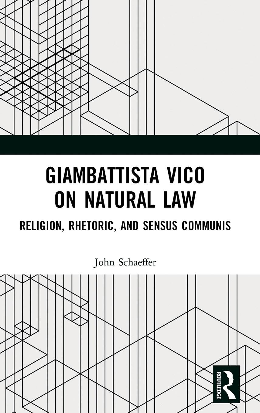 Giambattista Vico on Natural Law: Rhetoric, Religion and Sensus Communis