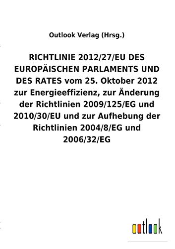 RICHTLINIE 2012/27/EU DES EUROPÄISCHEN PARLAMENTS UND DES RATES vom 25. Oktober 2012 zur Energieeffizienz, zur Änderung der Richtlinien 2009/125/EG ... der Richtlinien 2004/8/EG und 2006/32/EG