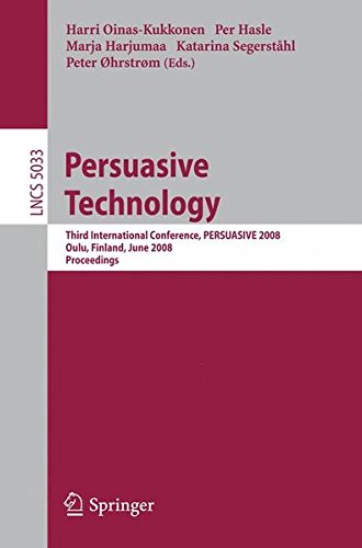 Persuasive Technology: Third International Conference, PERSUASIVE 2008, Oulu, Finland, June 4-6, 2008, Proceedings (Lecture Notes in Computer Science)