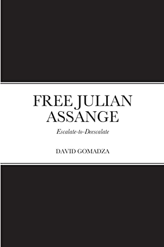 FREE JULIAN ASSANGE: Escalate-to-Deescalate
